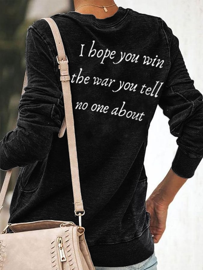 Women's I Hope You Win The War You Tell No One About Casual Sweatshirt