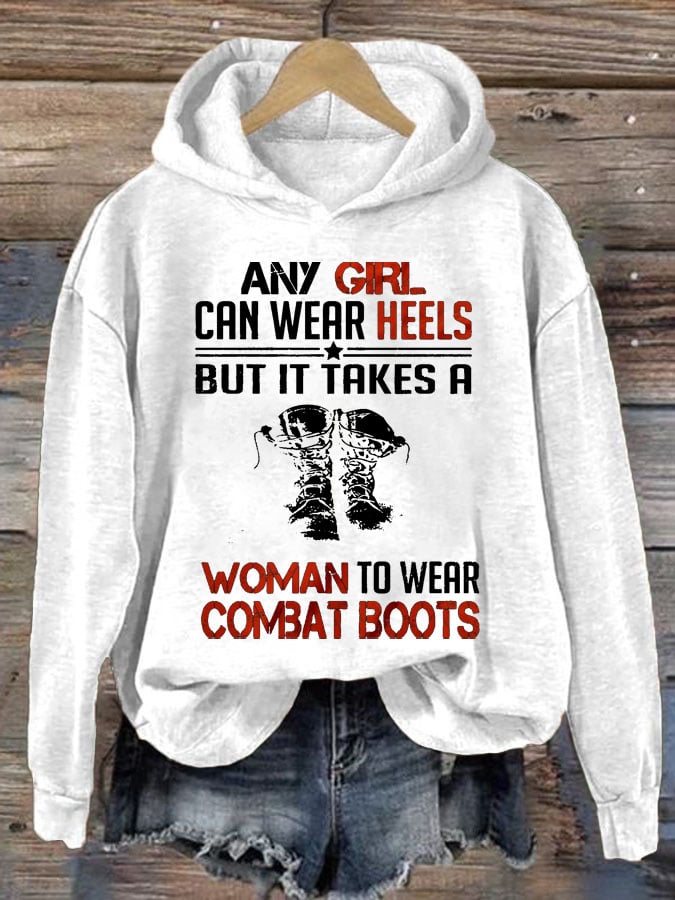 Women's  Any Girl Can Wear Heels But It Takes A Woman To Wear Combat Boots Print Casual Sweatshirt