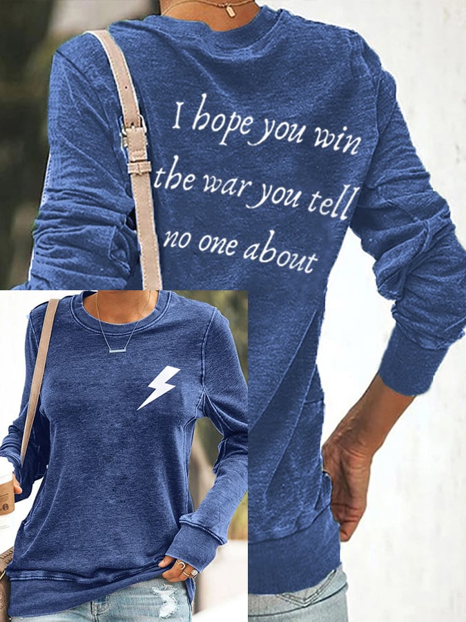 Women's I Hope You Win The War You Tell No One About Casual Sweatshirt