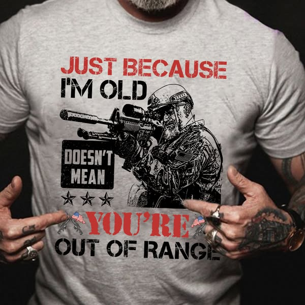 Just Because I'm Old  Pattern 100% Cotton T-Shirt