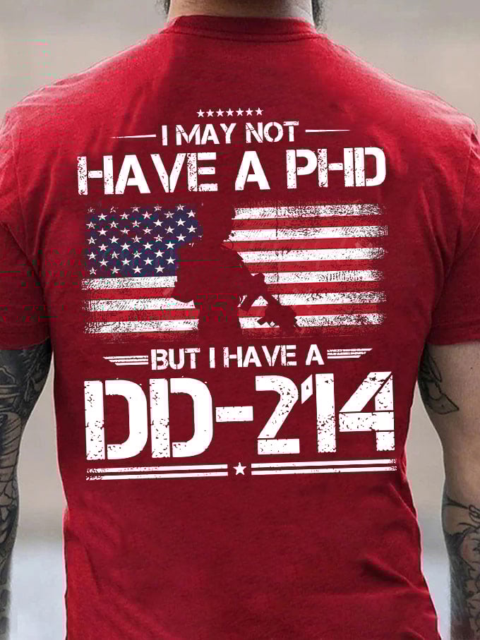 Men's I May Not Have A PhD But Have DD-214 Print T-Shirt