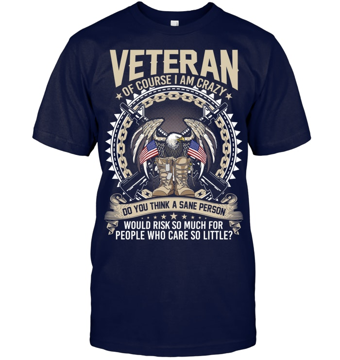Veteran Of Course I Am Crazy Pattern 100% Cotton T-Shirt