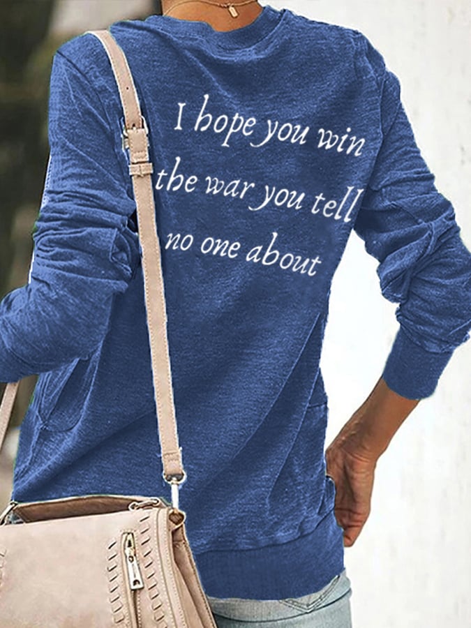 Women's I Hope You Win The War You Tell No One About Casual Sweatshirt