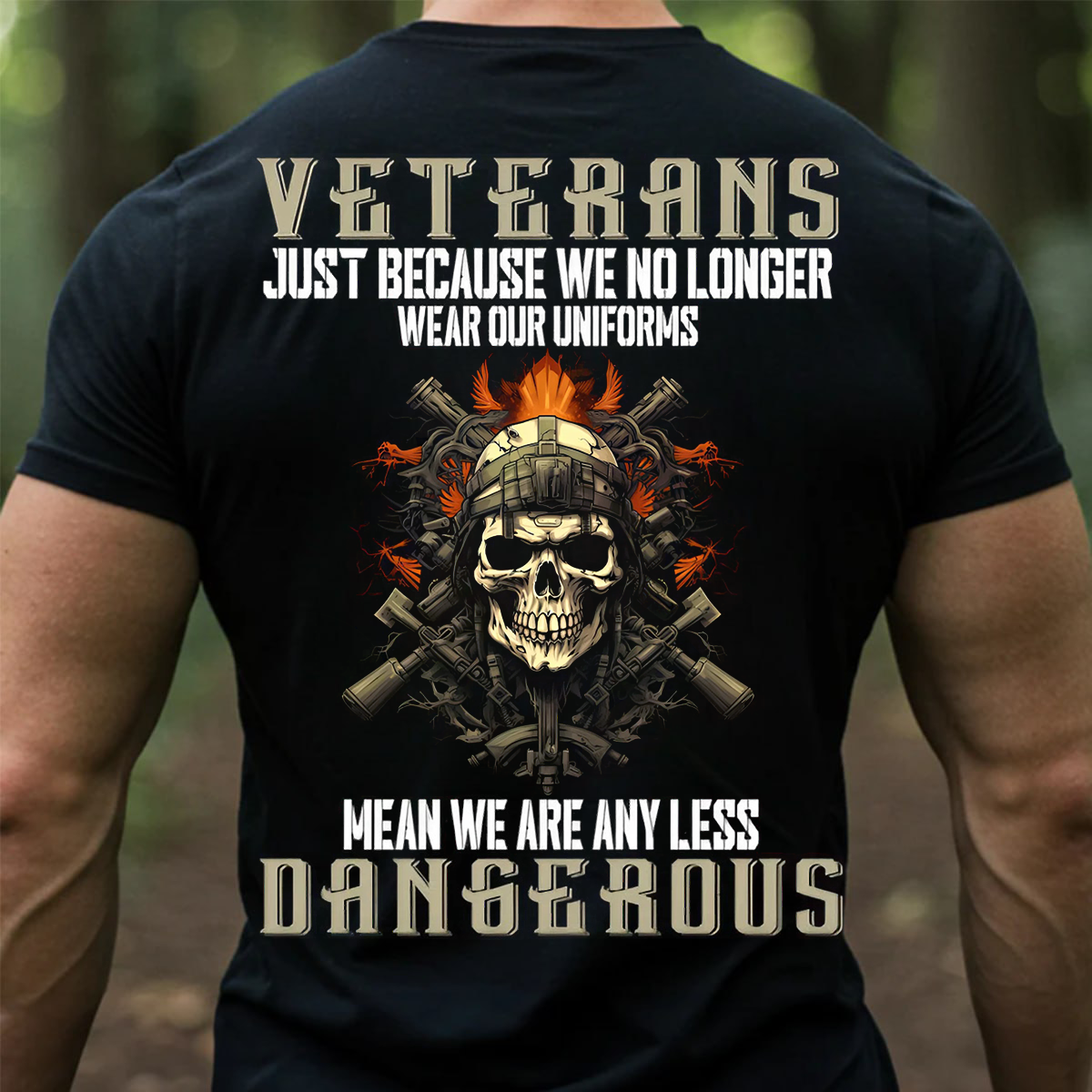 Veteran T-Shirt - Just Because We No Longer-Military Skull Shirt for US Veterans
