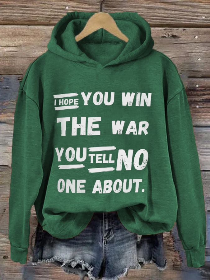 Women's I Hope You Win The War You Tell No One About Print Hoodie