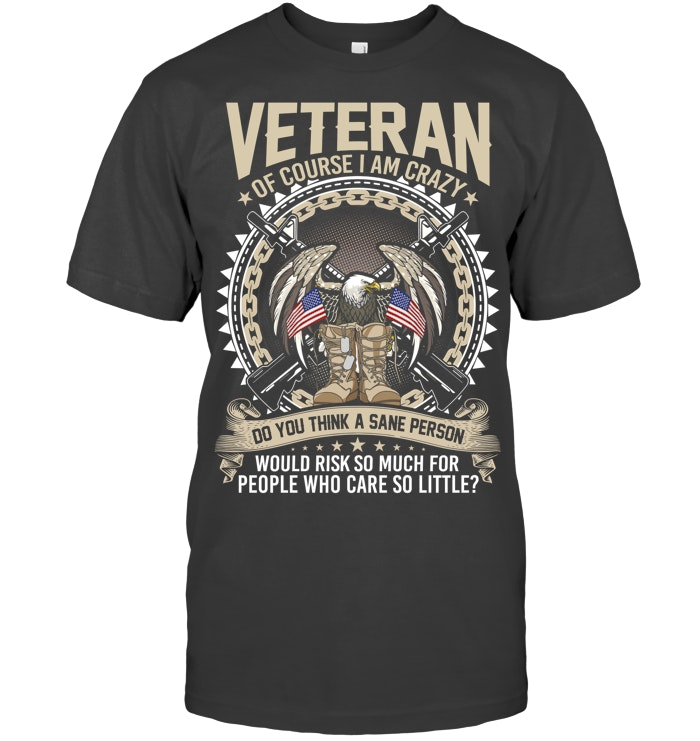 Veteran Of Course I Am Crazy Pattern 100% Cotton T-Shirt