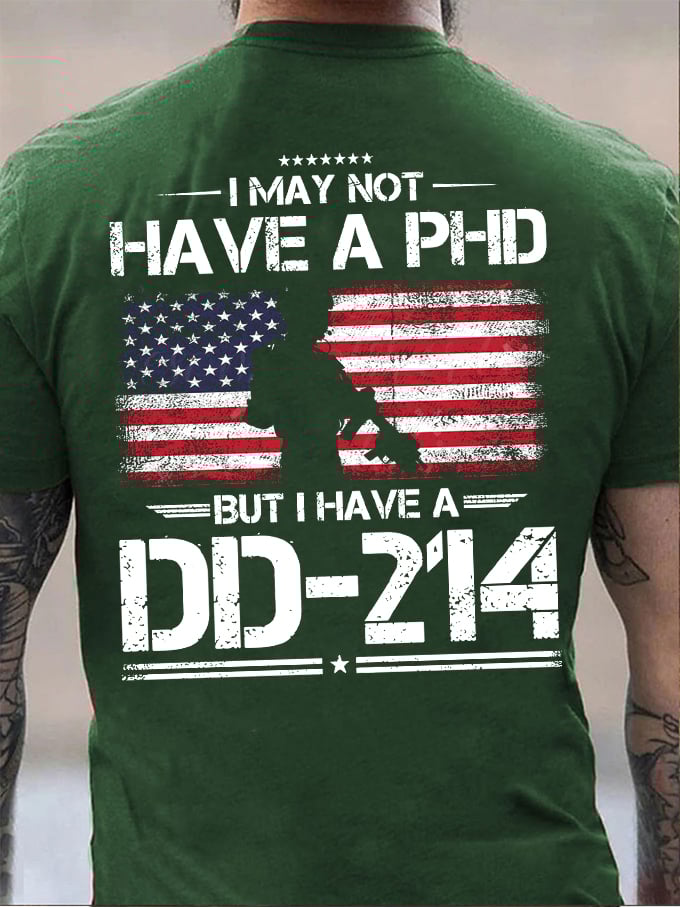 Men's I May Not Have A PhD But Have DD-214 Print T-Shirt