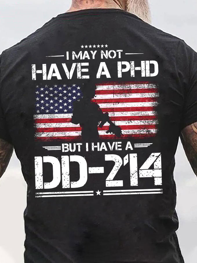 Men's I May Not Have A PhD But Have DD-214 Print T-Shirt