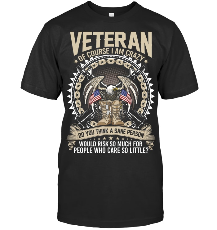 Veteran Of Course I Am Crazy Pattern 100% Cotton T-Shirt